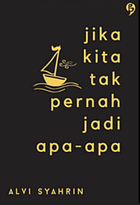 Image of Jika Kita Tak pernah Jadi Apa-Apa